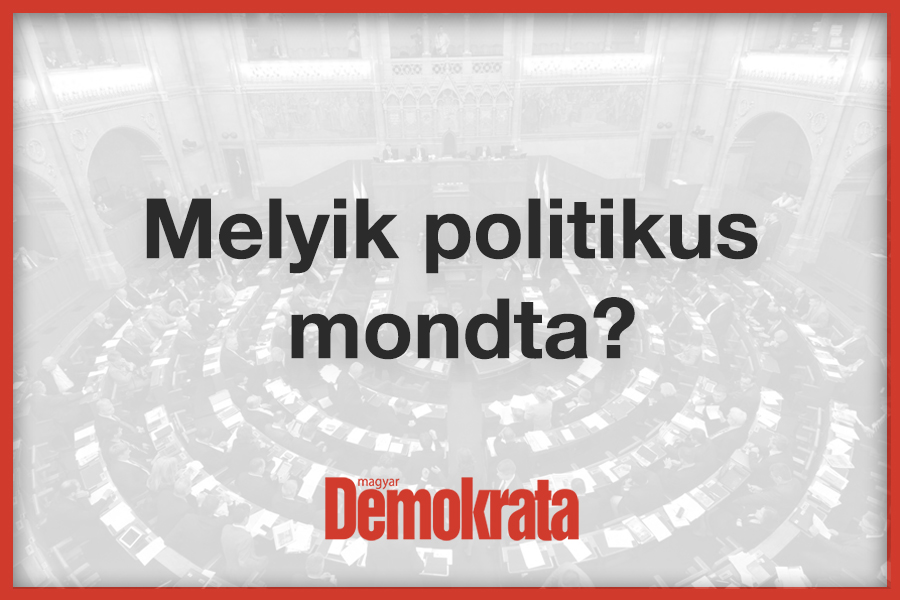 Kvíz: Melyik politikus szájából hangzott el?