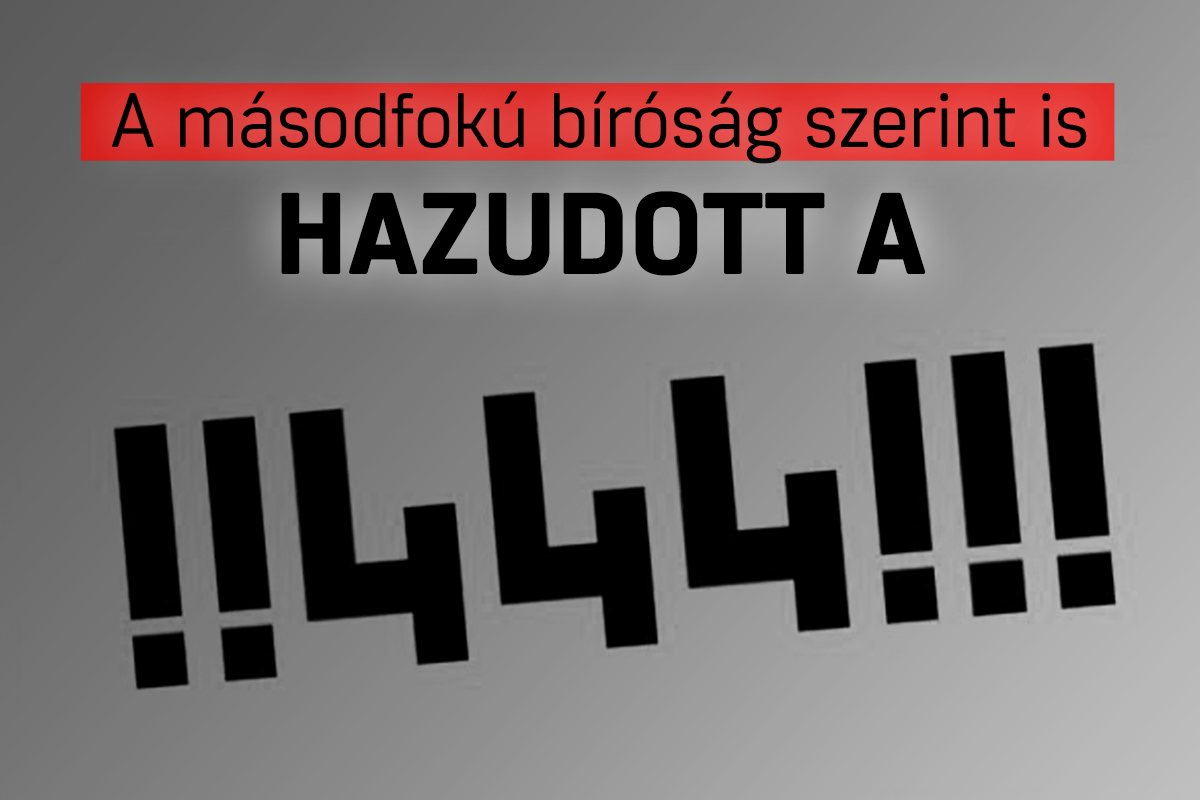A másodfokú bíróság szerint is hazudott a 444.hu