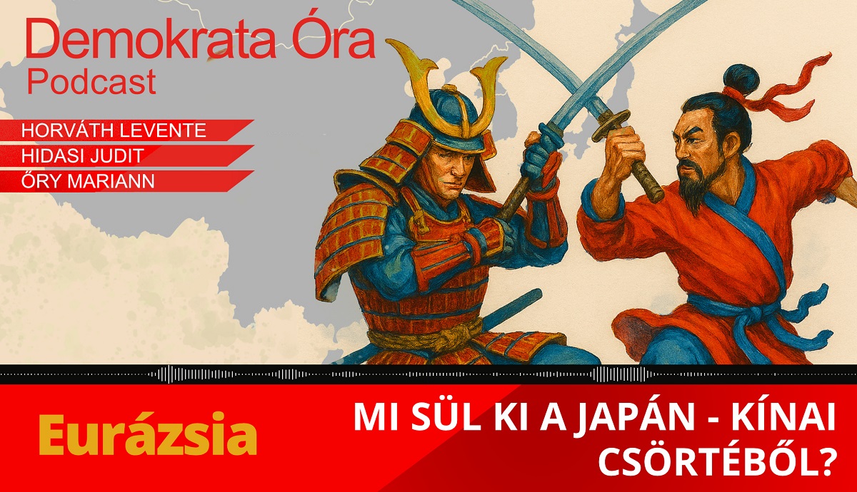 Demokrata Óra – Eurázsia: Mi sül ki a japán–kínai csörtéből?