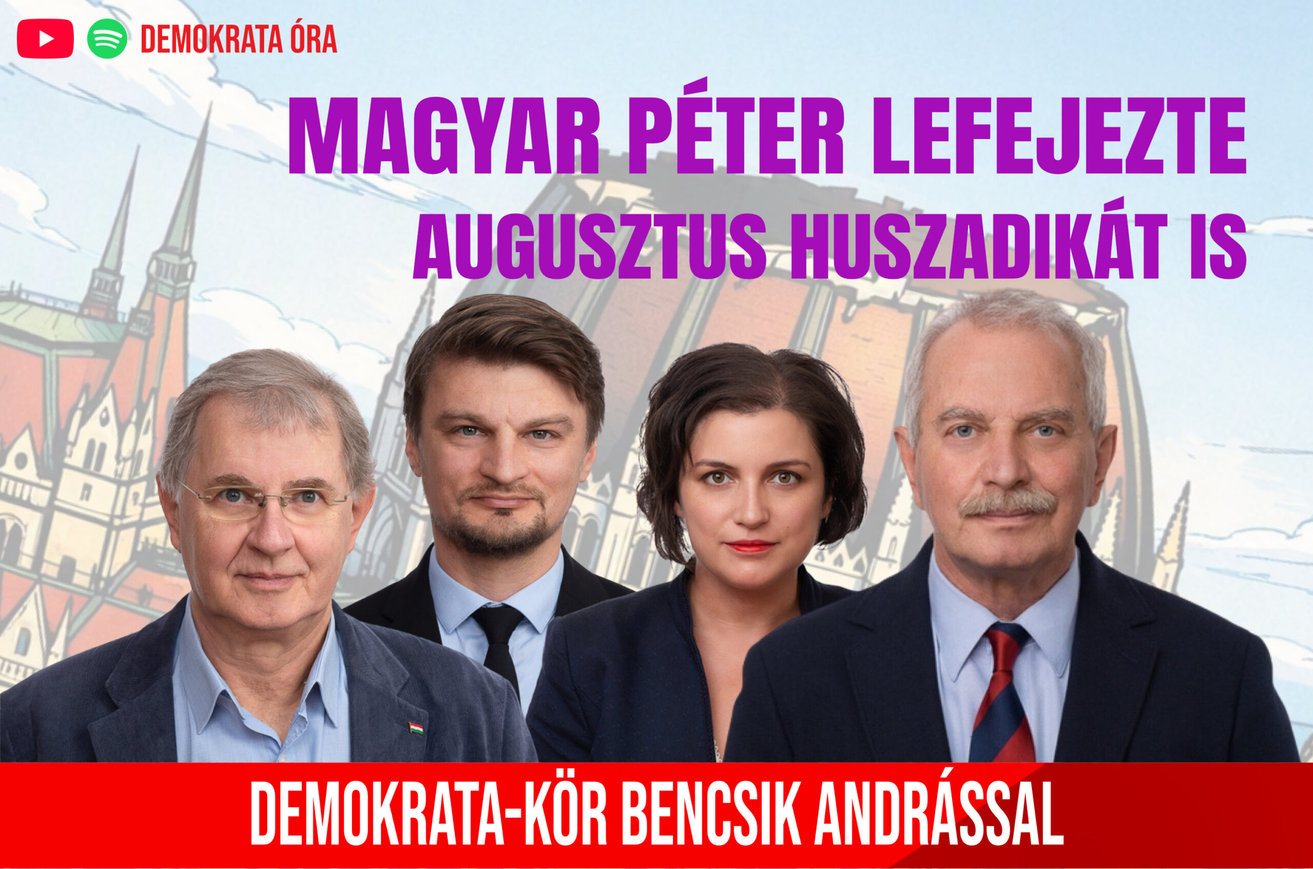 Magyar Péter lefejezte augusztus huszadikát is – Demokrata-kör Bencsik Andrással