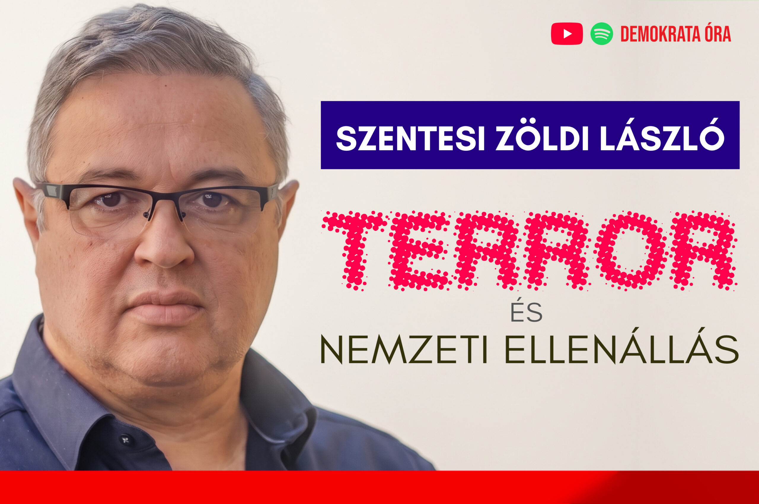 Terror és nemzeti ellenállás – Demokrata 30 Szentesi Zöldi Lászlóval
